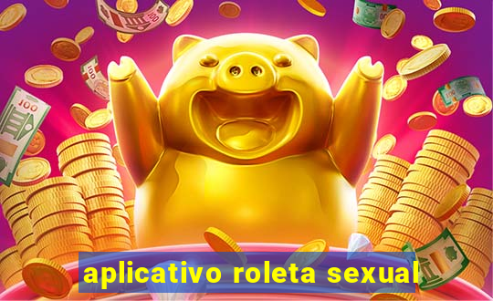 aplicativo roleta sexual